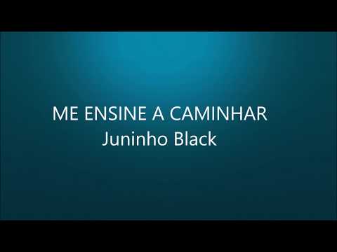 Me Ensine A Caminha - Juninho Black