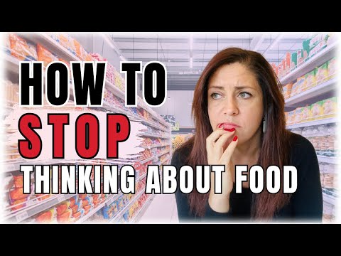 How To Stop Thinking About Food All The Time