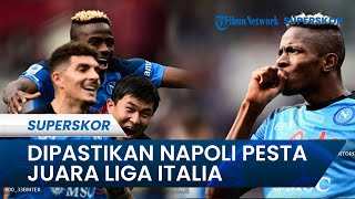 Koleksi 78 Poin dari 31 Pertandingan, Hari Ini Pesta Napoli Jadi Juara Liga Italia