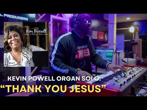 Kevin Powell - "Thank You Jesus(That's What He's Done)" Kim Burrell - Organ Shed Solo
