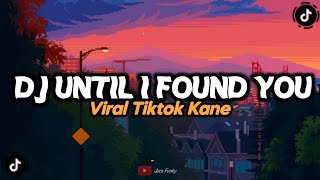Download lagu DJ UNTIL I FOUND YOU X KOPLO VIRAL TIKTOK mp3