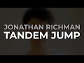Jonathan Richman - Tandem Jump (Official Audio)