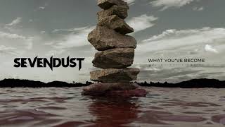 Sevendust - What You&#39;ve Become