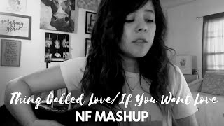 If You Want Love/Thing Called Love (NF Mashup)- tiffanydaniele