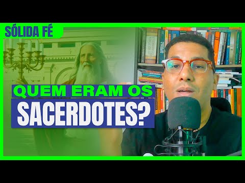 Os Sacerdotes na Bíblia: A Vida, Ofícios e Curiosidades