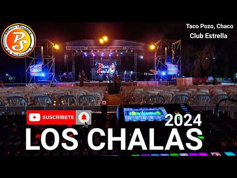 LOS CHALAS EN VIVO 2024 - CLUB ESTRELLA TACO POZO CHACO PITER SONIDO