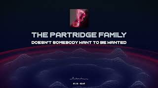 The Partridge Family - Doesn't Somebody Want to Be Wanted