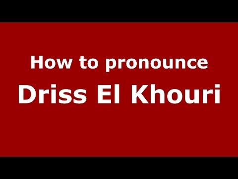 How to pronounce Driss El Khouri (Arabic/Morocco) - PronounceNames.com