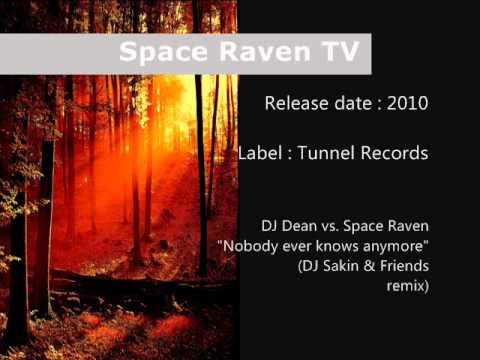 DJ Dean vs. DJ Space Raven - Nobody ever knows anymore (DJ Sakin & Friends remix edit)