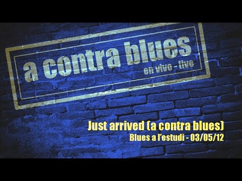 A Contra Blues - Just arrived (Live)