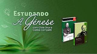#79 Estudando A Gênese - São Chegados os Tempos - Parte 4