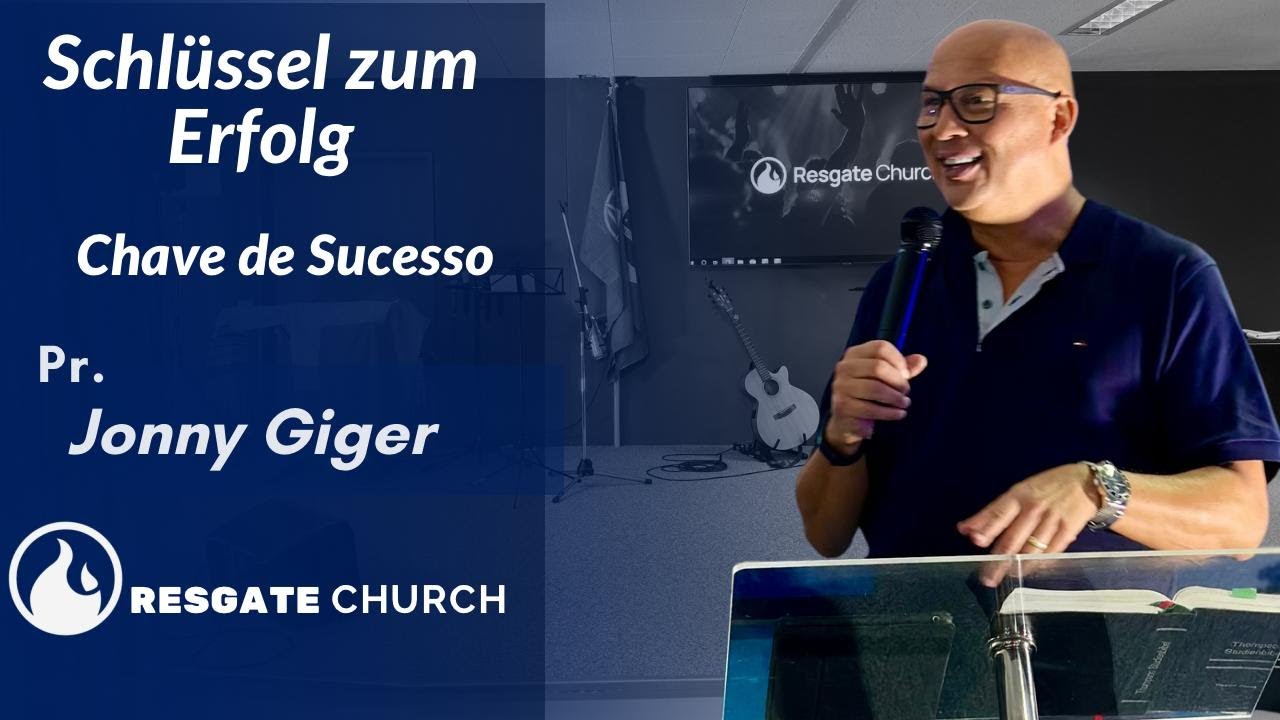 Schlüssel zum Erfolg | Chave de Sucesso | Pr. Jonny Giger| Resgate Church