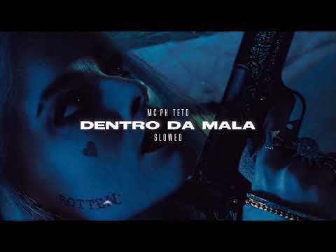 MC PH, Teto - DENTRO DA MALA (s l o w e d + r e v e r b)