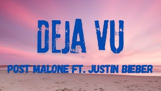 Post Malone &quot;Deja Vu&quot; Ft. Justin Bieber - [Lyrics]