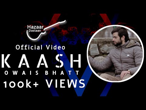 Owais Bhatt - K A A S H (Official Video)