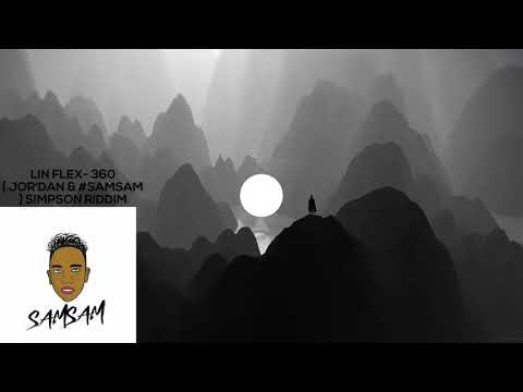Lin Flex -360 Jordan & SamSam [Simpson riddim]
