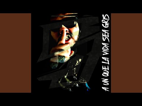 A un Que la Vida Sea Gris