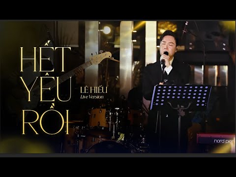 Hết Yêu Rồi - Lê Hiếu「Official Live Session」