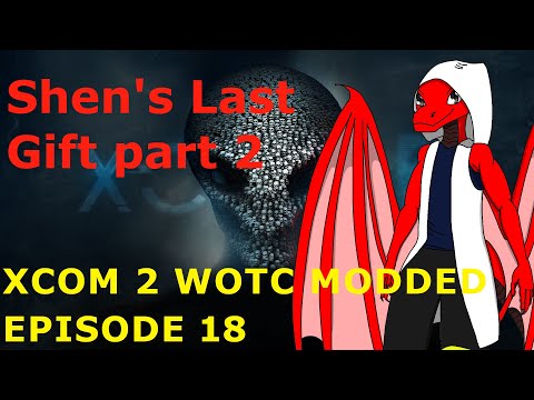 Shen's last gift part 2 | XCOM 2 WOTC MODDED | Episode 18