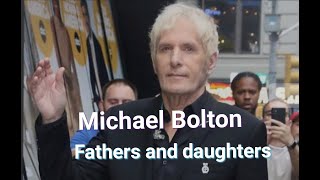 MICHAEL BOLTON Fathers Daughters