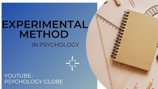 EXPERIMENTAL METHOD| PSYCHOLOGY| RESEARCH| METHODOLOGY| PSYCHOLOGY GLOBE|