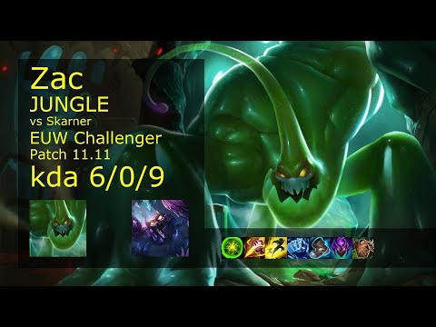 Zac Jungle vs Skarner - EUW Challenger 6/0/9 Patch 11.11 Gameplay
