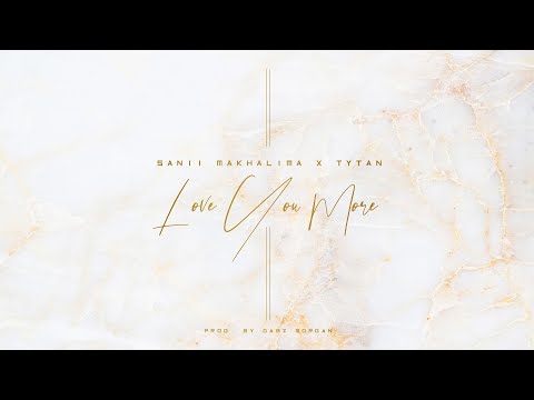 Tytan, Sanii Makhalima - Love You More (Official Audio)