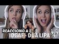 REACCION A DUA LIPA IDGAF | Nideconi REACCION A DUA LIPA IDGAF | Nideconi