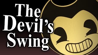 BENDY INK MACHINE SONG  The Devils Swing  ► Perf