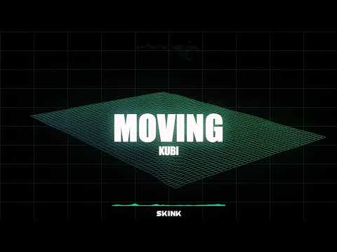 Kubi - Moving [SKINK REC]