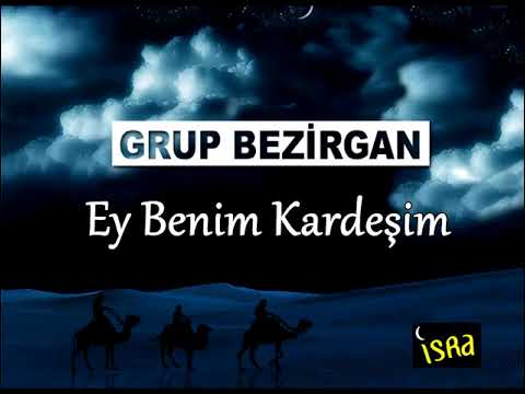 Grup Bezirgan Ey Benim Kardeşim