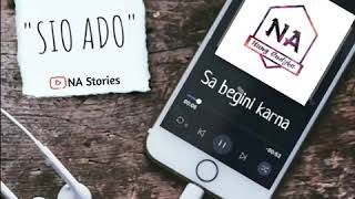 Download lagu STORY WHATSAPP Kekinian - Lirik Lagu Sio Ado || Versi NA Stories mp3