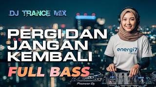 Download lagu GO AND DON'T COME BACK - DJ TRANCEMIX FULL BASS - ENERGI7 MEDIA mp3 Download lagu GO AND DON'T COME BACK - DJ TRANCEMIX FULL BASS - ENERGI7 MEDIA mp3