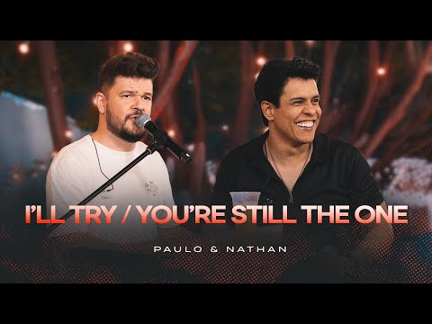 Paulo & Nathan - I'll Try / You’re Still The One