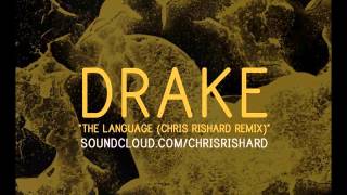 Drake - The Language (Chris Rishard Remix)
