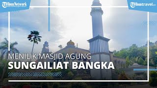 Menilik Masjid Agung Sungailiat Bangka, Kemegahan Berpotensi Besar Menjadi Tempat Wisata Religi