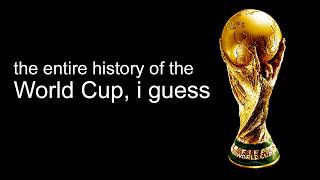 Download lagu the entire history of the World Cup, i guess mp3 Download lagu the entire history of the World Cup, i guess mp3