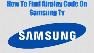 How To Find Airplay Code On Samsung Tv