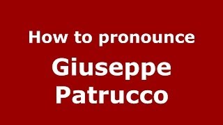 How to pronounce Giuseppe Patrucco