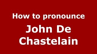 How to pronounce John De Chastelain