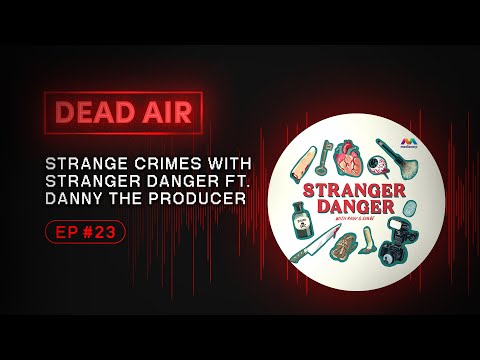 Strange Crimes with Stranger Danger - DEAD AIR - Live Horror Podcast #23