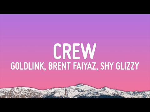 GoldLink - Crew (Lyrics) ft. Brent Faiyaz, Shy Glizzy