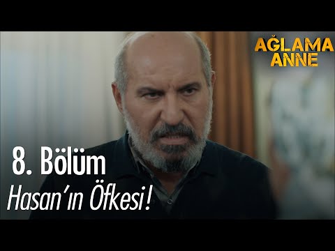 Hasan'ın öfkesi! - Ağlama Anne 8. Bölüm