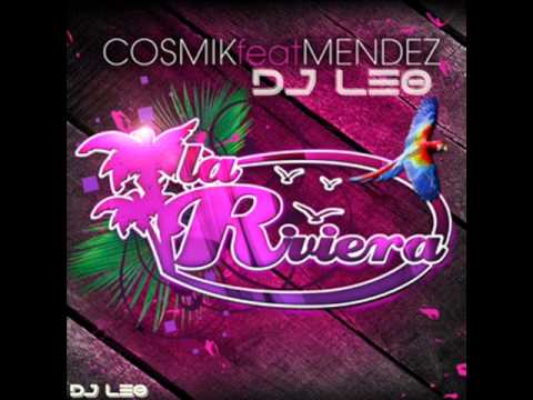 LA RIVIERA - COSMIK Ft MENDEZ - Dj Leo