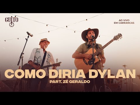 Guito part. @ZeGeraldoOficial  - Como Diria Dylan - Em Carrancas | Ao Vivo