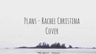 Plans - Oh Wonder (Rachel Christina Cover)