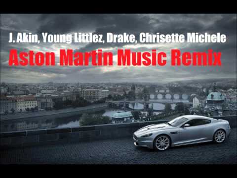 J. Akin, Young Littlez, Drake, Chrisette Michele - Aston Martin Music Remix