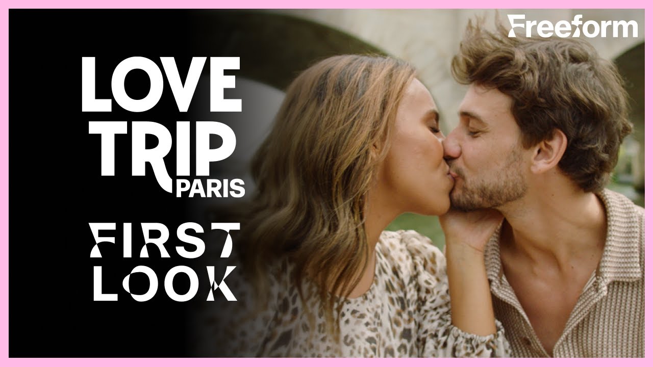 Love Trip: Paris | First Look | Freeform
