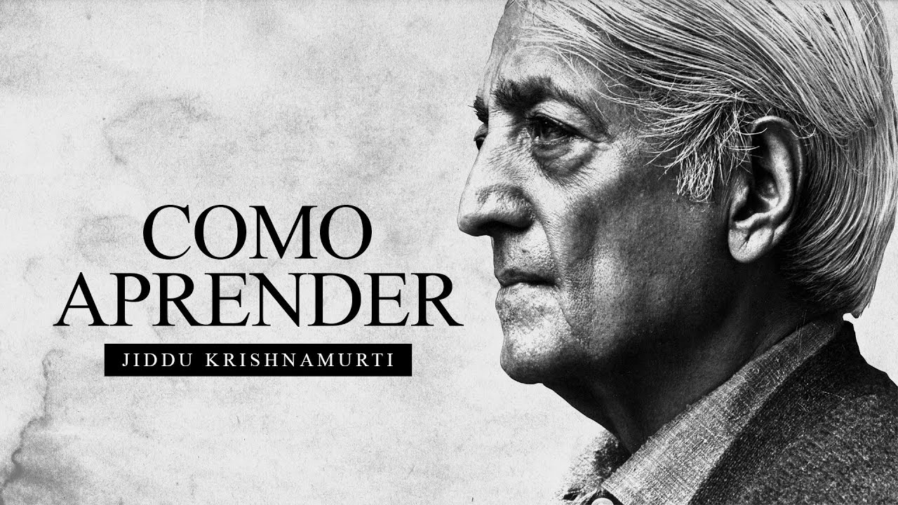 Jiddu Krishnamurti - Como Aprender