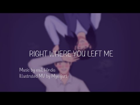eaJ, Hindia - Right Where You Left Me (Fanmade Illustrated MV)